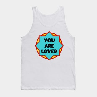 You are loved Tank Top